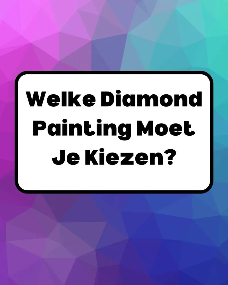 Diamond Painting - DIY - Welke moet ik kiezen ronde of vierkante steentjes?? - Blog - Glittercraft