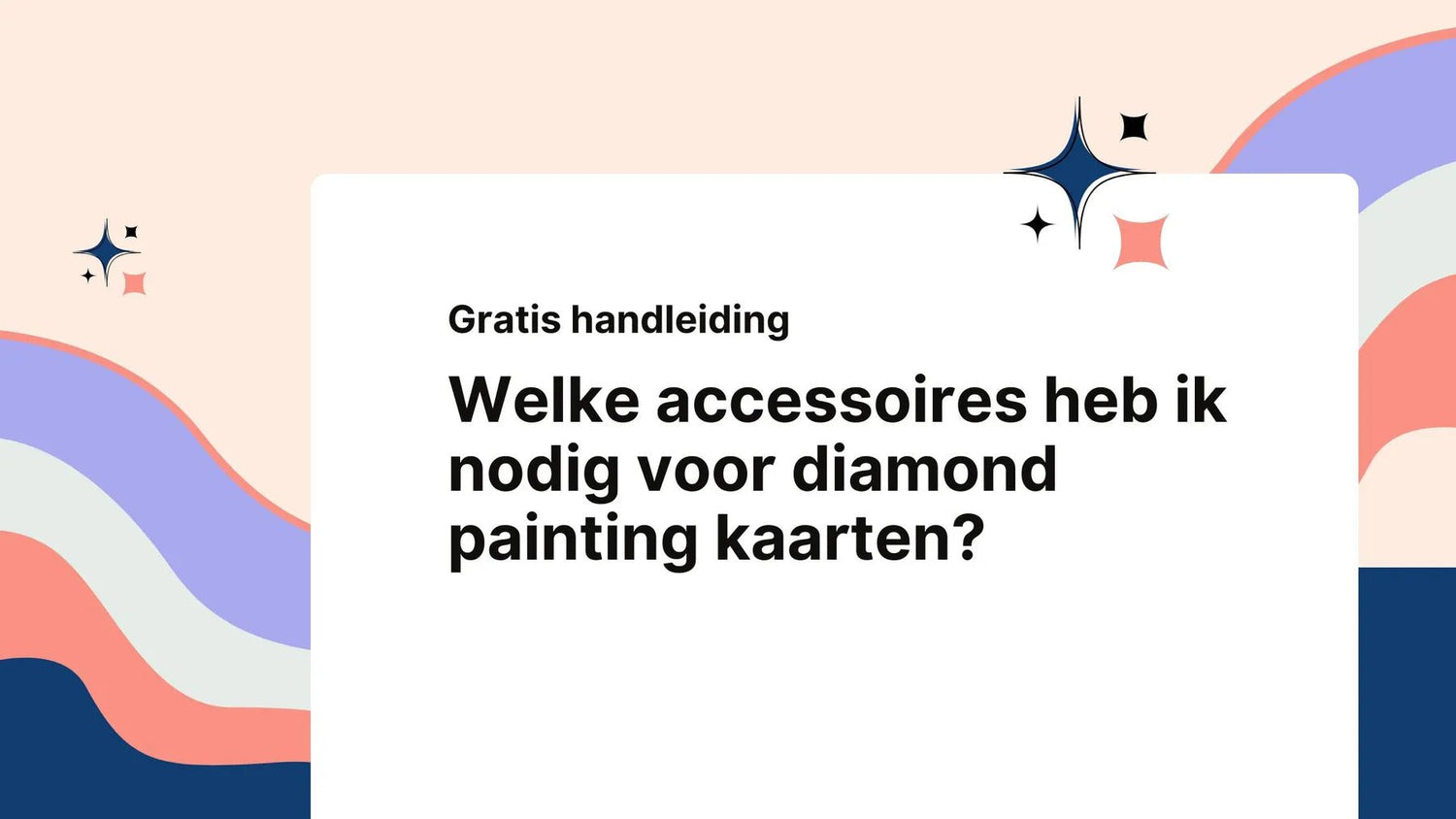 Welke accessoires heb ik nodig voor diamond painting kaarten?